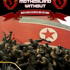Compass Games No Motherland Without: North Korea In Crisis And Cold War