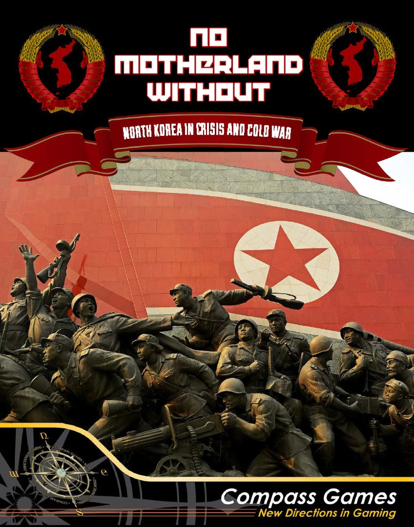 Compass Games No Motherland Without: North Korea In Crisis And Cold War 1 Compass Games No Motherland Without: North Korea In Crisis And Cold War