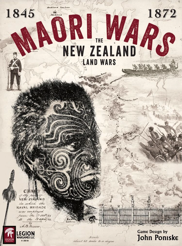 Legion Wargames LLC Board Games Maori Wars: The New Zealand Land Wars, 1845-1872 1 Legion Wargames LLC Board Games Maori Wars: The New Zealand Land Wars, 1845-1872