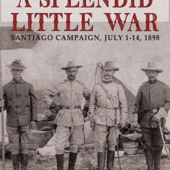 Legion Wargames LLC A Splendid Little War: The 1898 Santiago Campaign